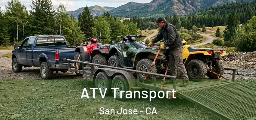 ATV Transport San Jose - CA