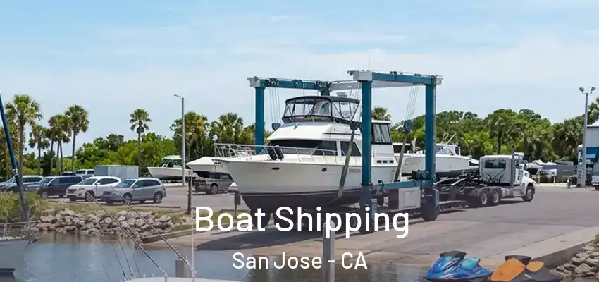 Boat Shipping San Jose - CA