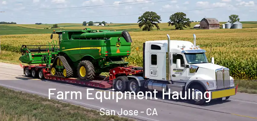 Farm Equipment Hauling San Jose - CA