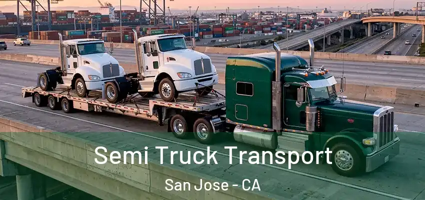 Semi Truck Transport San Jose - CA